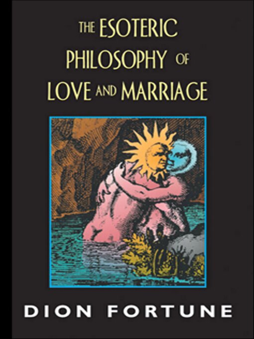 Title details for The Esoteric Philosophy of Love and Marriage by Dion Fortune - Available